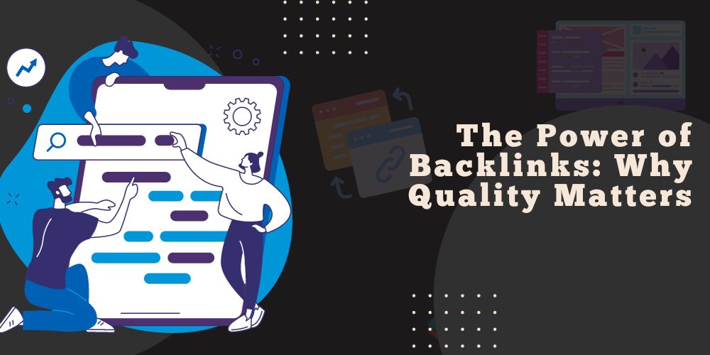 The Power of Backlinks: Why Quality Matters