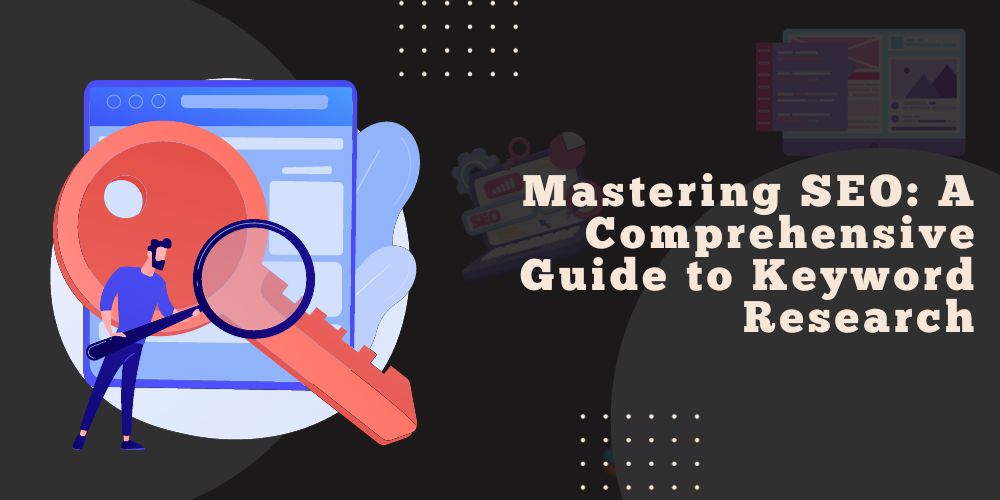Mastering SEO: A Comprehensive Guide to Keyword Research